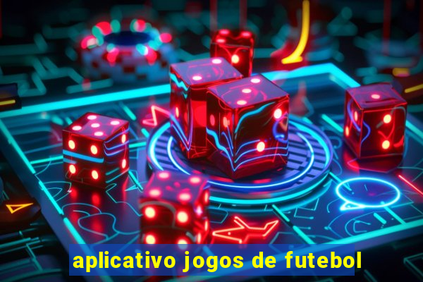 aplicativo jogos de futebol